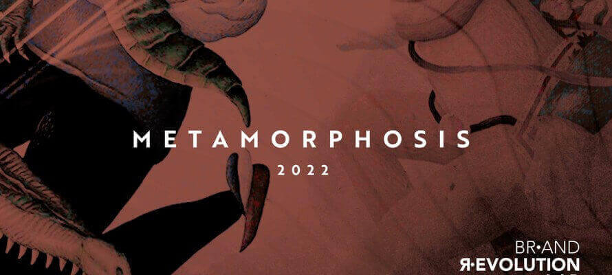 Metamorphosis - Brand Revolution LAB 2022